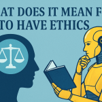 What Does It Mean for AI to Have Ethics?